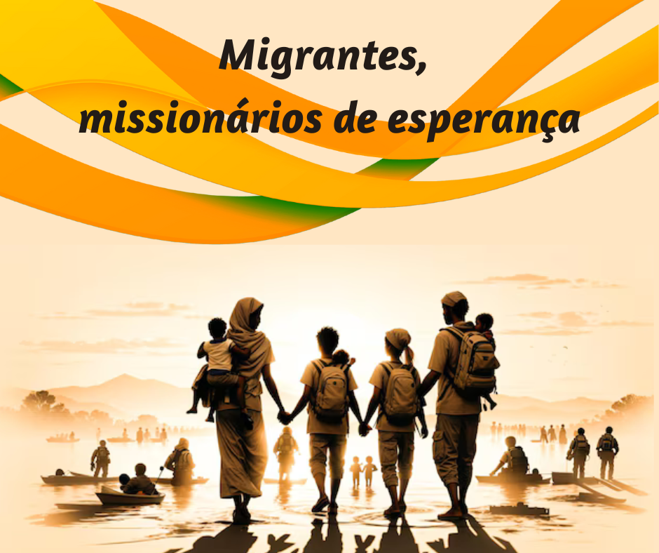 Migrantes, missionários de esperança