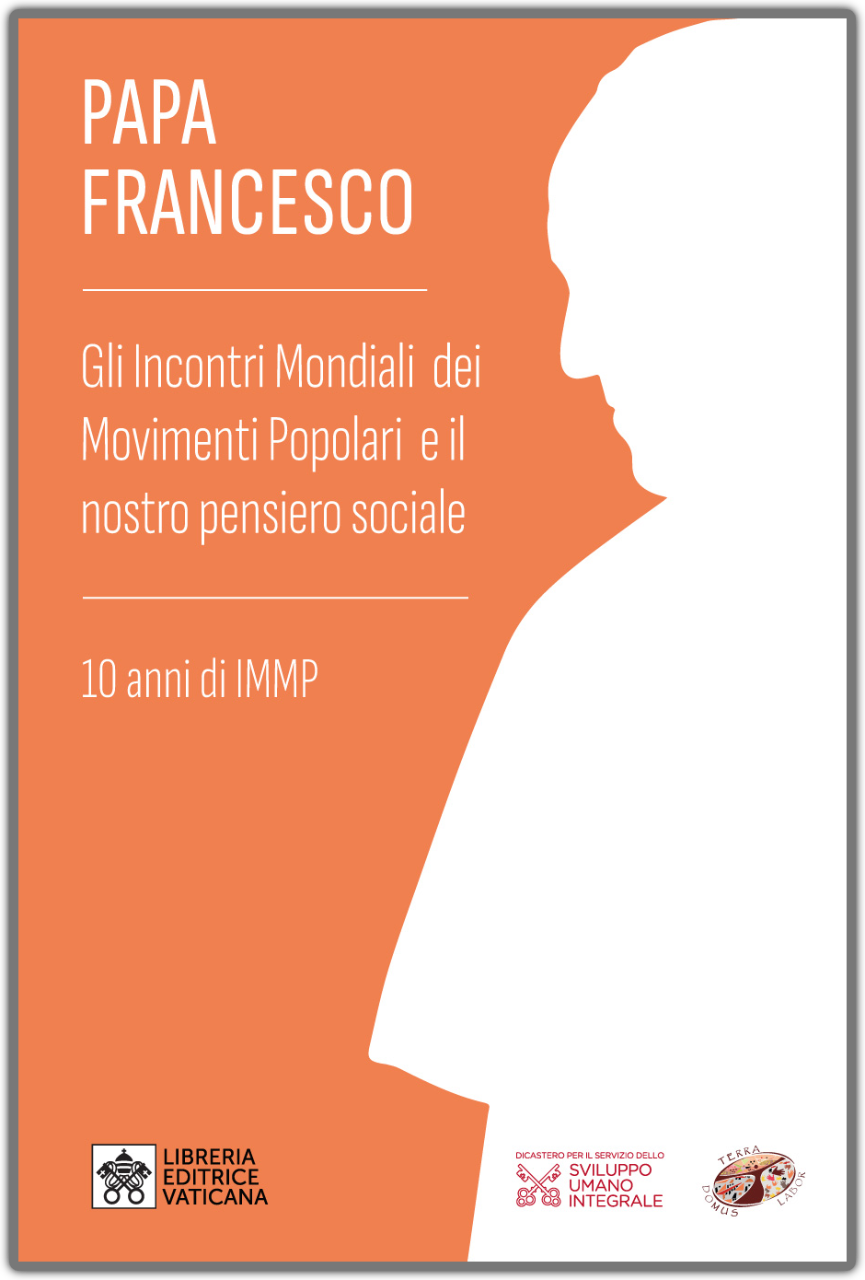 Disponibile e gratuito il nuovo libro di Papa Francesco: “Gli Incontri Mondiali dei Movimenti Popolari e il nostro pensiero sociale”